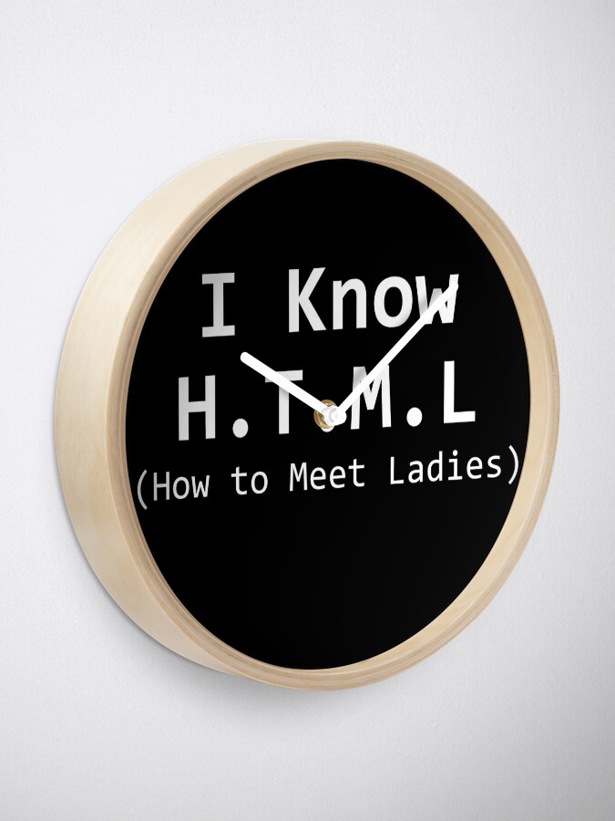 Alternate view of HTML (How To Meet Ladies) Clock
