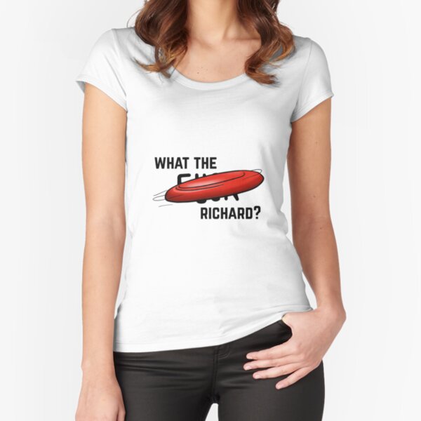 what the *bleep* Richard Fitted Scoop T-Shirt