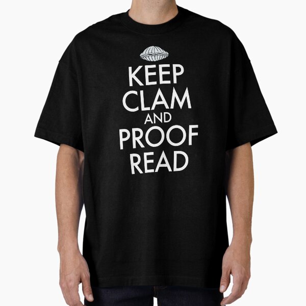 Item preview, Keep Clam and Proof Read funny joke T shirt writers, journalists, authors designed and sold by JackCurtis1991.