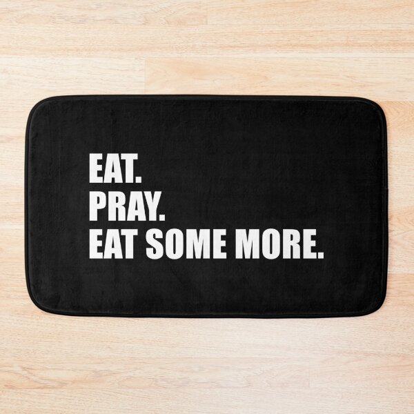 Item preview, Eat. Pray. Eat Some More. (Black) designed and sold by quoteedesigns.