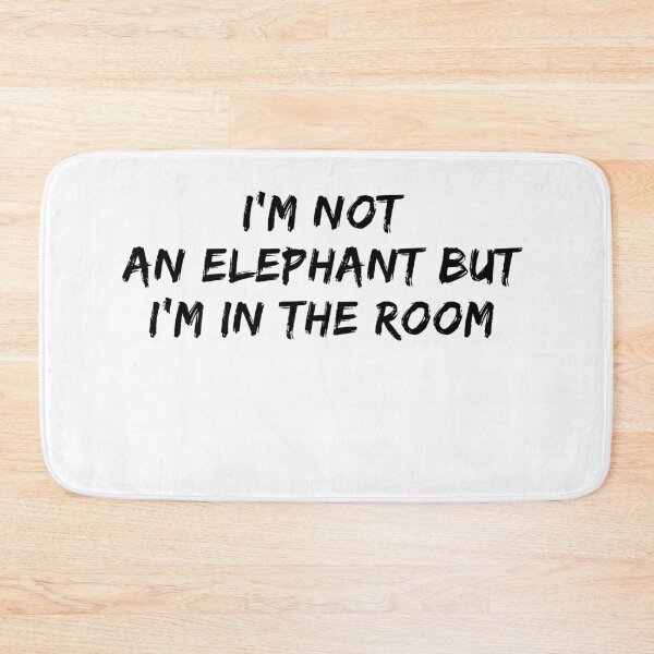 Item preview, I'm Not An Elephant But I'm In The Room designed and sold by Tru-Bless Properties.