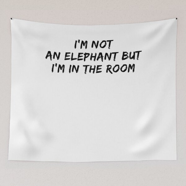 Item preview, I'm Not An Elephant But I'm In The Room designed and sold by Tru-Bless Properties.