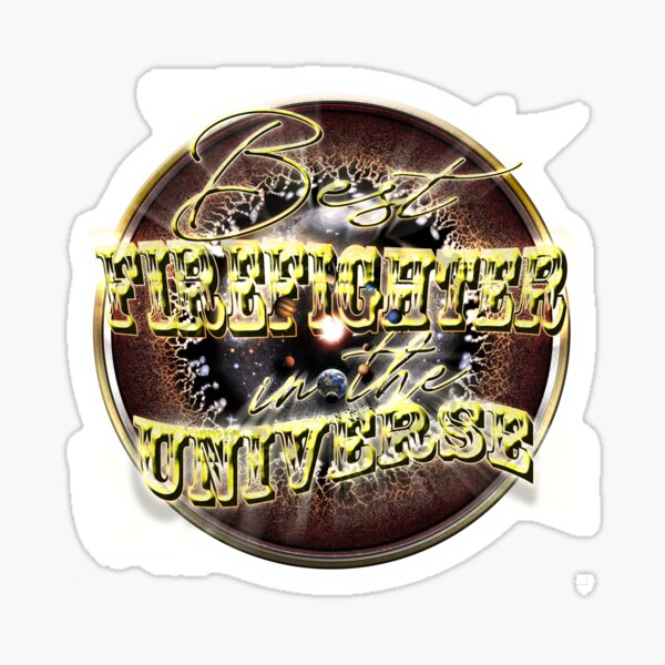 Best FIREFIGHTER in the Universe Sticker