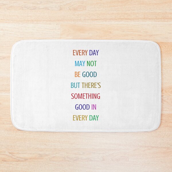 Item preview, EVERY DAY MAY NOT BE GOOD BUT THERE IS SOMETHING GOOD IN EVERY DAY - COLORFUL GRATITUDE QUOTE designed and sold by Inspirationmotivation.