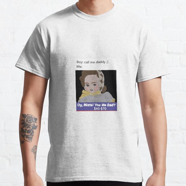 Meme Daddy Viral Tumblr Twitter Printed T-Shirt Adult Sizes