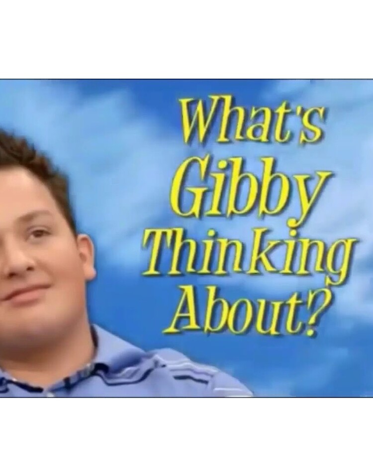 What's Gibby Thinking About?