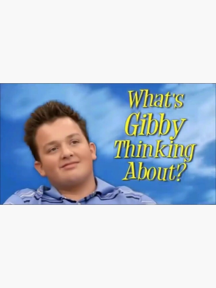 What's Gibby Thinking About?