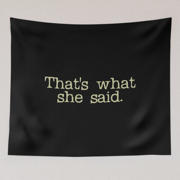 Item preview, That's What She Said designed and sold by flippinsg.