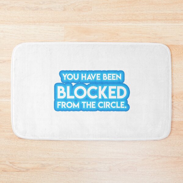 Item preview, You Have Been Blocked From the Circle designed and sold by lohtus.