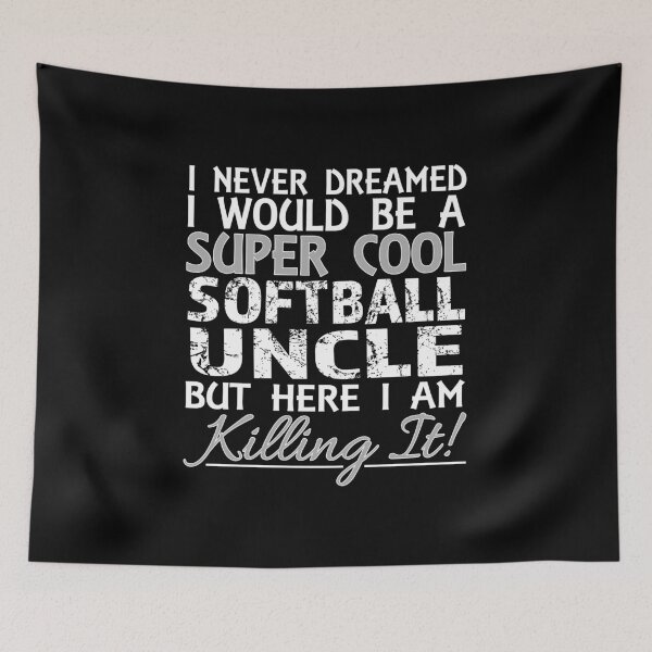 Item preview, I Never Dreamed Would Be a Super Cool Softball Uncle But Here I Am Killing It designed and sold by nikkidawn74.