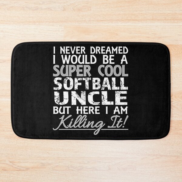 Item preview, I Never Dreamed Would Be a Super Cool Softball Uncle But Here I Am Killing It designed and sold by nikkidawn74.