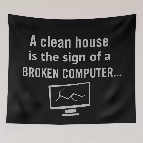 Item preview, A clean house is the sign of a broken computer designed and sold by Gerald Waters.