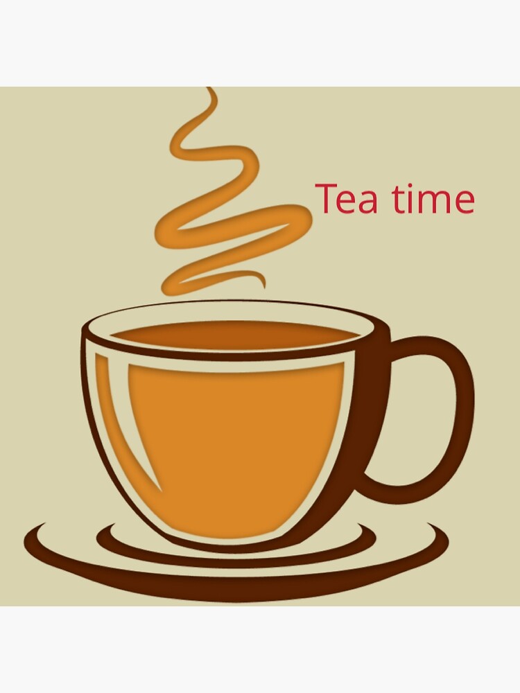 tea-time-is-the-best-time-poster-for-sale-by-arshiya-4-redbubble