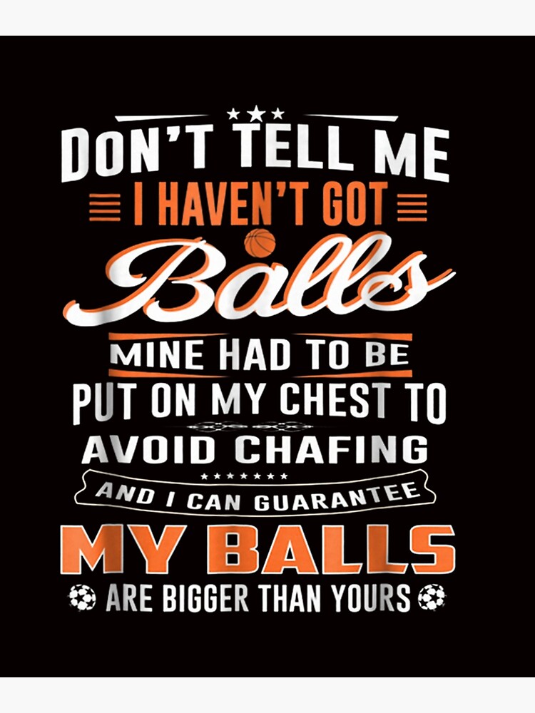 My balls are bigger than yours t shirt Clearance