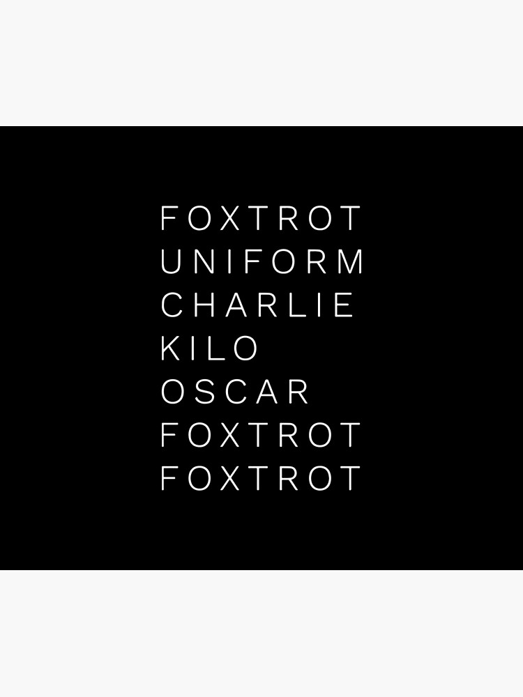 "Foxtrot uniform charlie kilo oscar foxtrot foxtrot" Poster for Sale by
