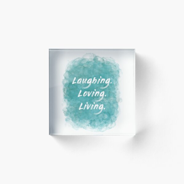 Laughing. Loving. Living. (white) Motivational Acrylic Block