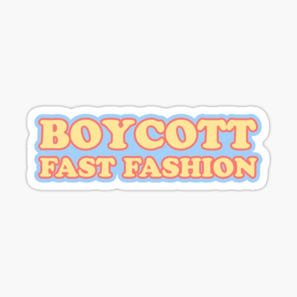 boycott-fast-fashion-yellow-sticker-for-sale-by-kassiopeiia-redbubble