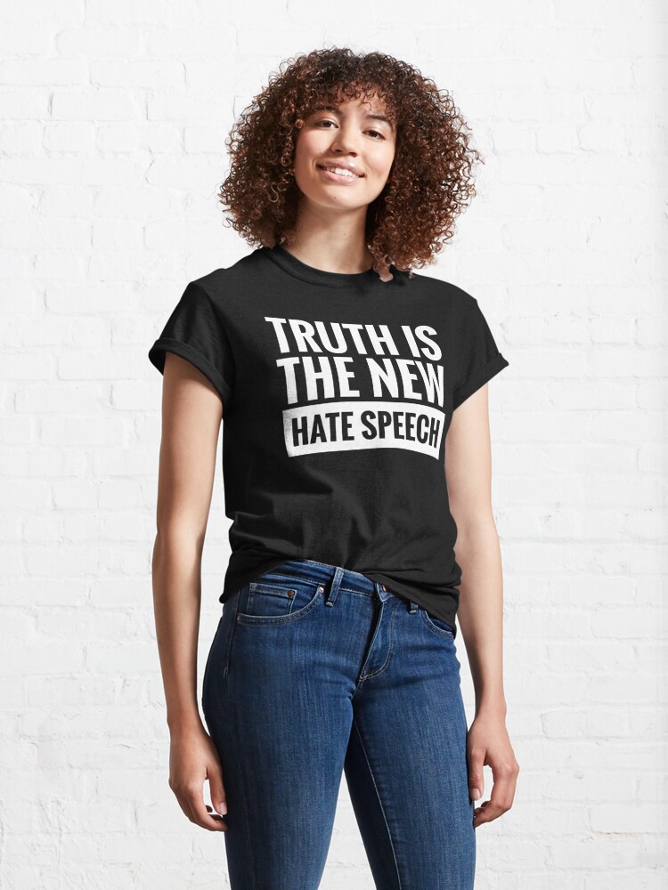 truth is the new hate speech shirt