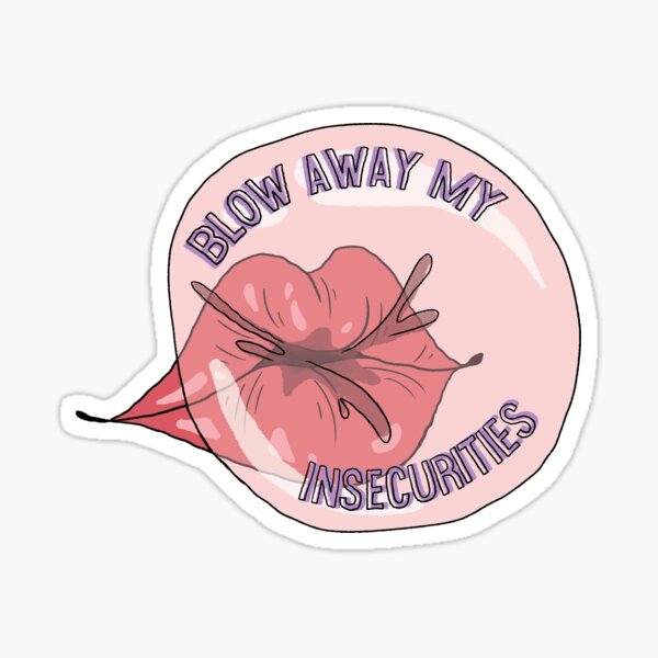 Blow Away My Insecurities Sticker