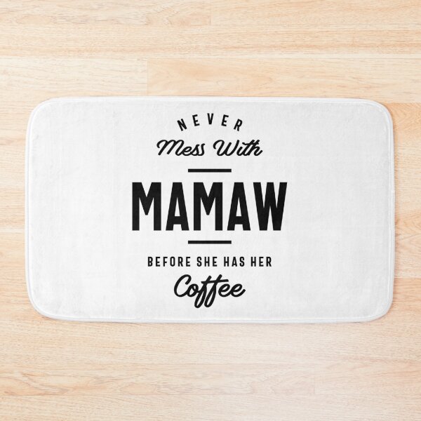 Item preview, Womens Never Mess With Mamaw Before She Has Her Coffee Gift designed and sold by cidolopez.