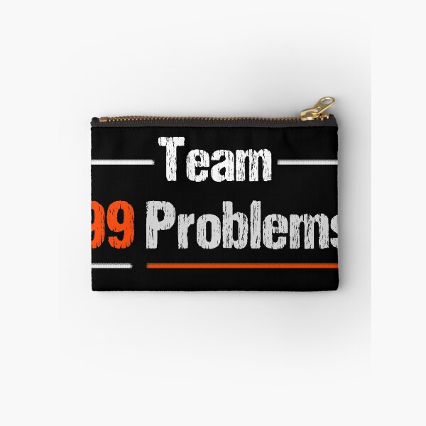 Item preview, Team 99 Problems designed and sold by Leeloks.
