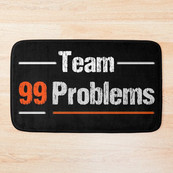 Item preview, Team 99 Problems designed and sold by Leeloks.