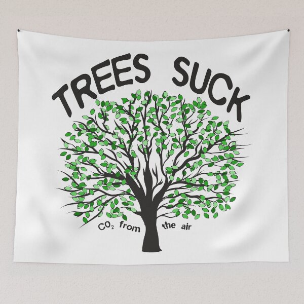 Item preview, Trees Suck CO2 From The Air designed and sold by crizzinho.