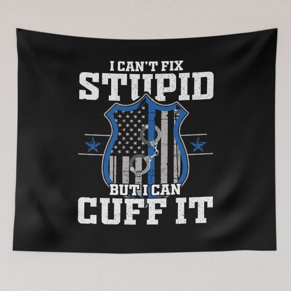 Item preview, I Can't Fix Stupid But I Can Cuff It - Policeman Police Officer Gift designed and sold by Dressed For  Duty.