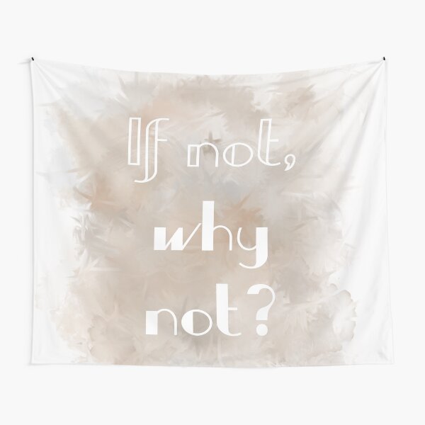 If Not, Why Not? (black) Motivational Tapestry