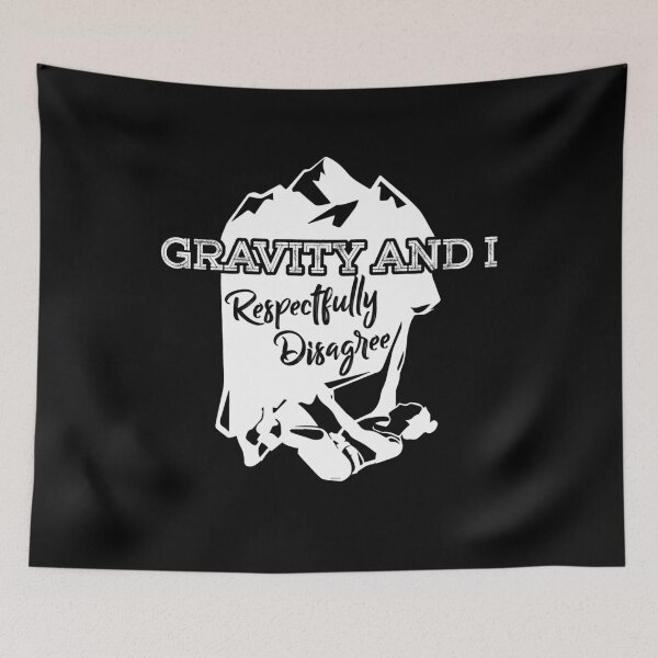 Item preview, Gravity And I Respectfully Disagree - Mountain Climbing Rock Climber Gift designed and sold by Dressed For  Duty.