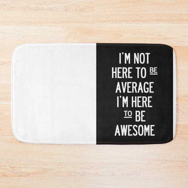 Item preview, I'm Not Here To Be Average. - Black. designed and sold by WatermelonFctry.