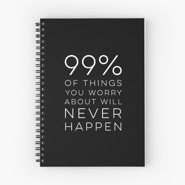 Item preview, 99% of things you worry about will never happen designed and sold by wisemagpie.
