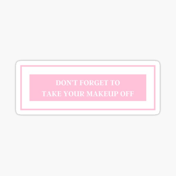 Item preview, Don't Forget To Take Your Makeup Off designed and sold by malloryruth3.