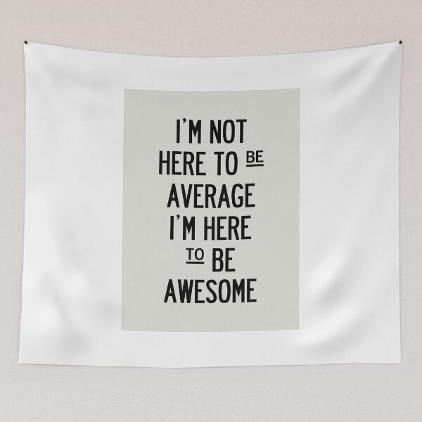 Item preview, I'm Not Here To Be Average. designed and sold by WatermelonFctry.