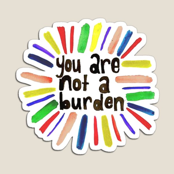 Item preview, You Are Not a Burden designed and sold by DoodleDashCollective.