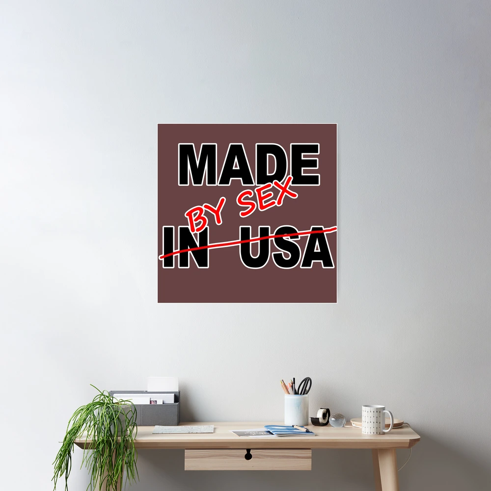 Made in USA - Made by sex - Made in United States of America