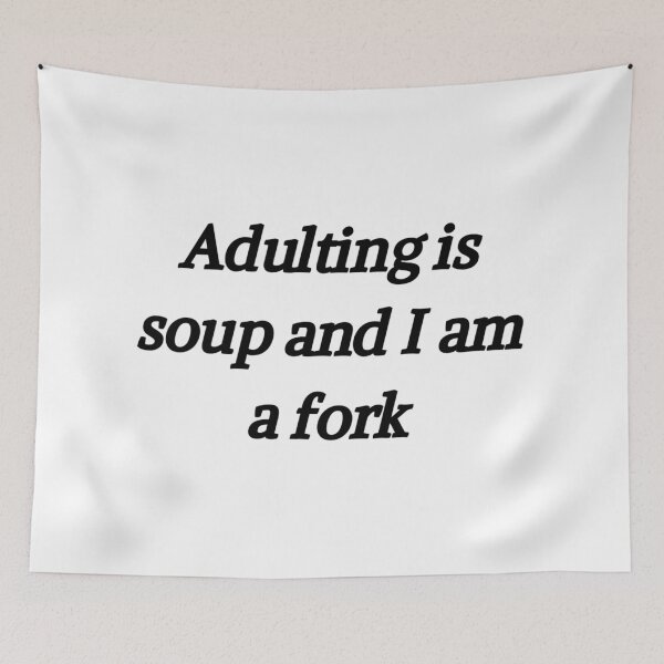 Item preview, Adulting is soup and I am a fork designed and sold by KataKiss.