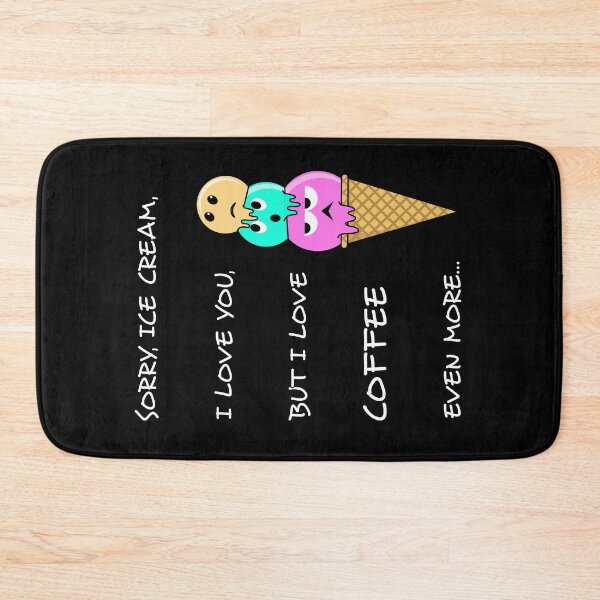 Item preview, Sorry, Ice Cream, I love you, but I love coffee even more... designed and sold by barbodesio.