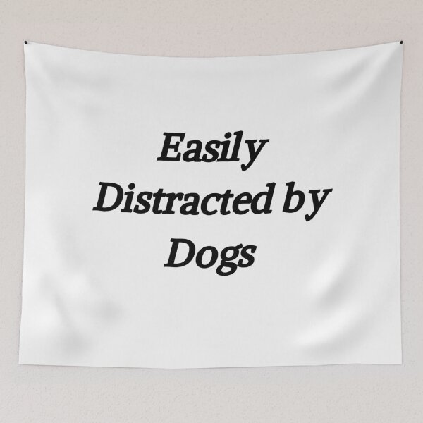 Item preview, Easily Distracted by Dogs designed and sold by KataKiss.