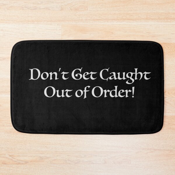 Item preview, Do Not Get Caught Out of Order designed and sold by debatethewayout.