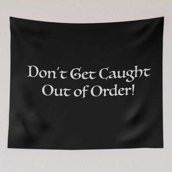 Item preview, Do Not Get Caught Out of Order designed and sold by debatethewayout.