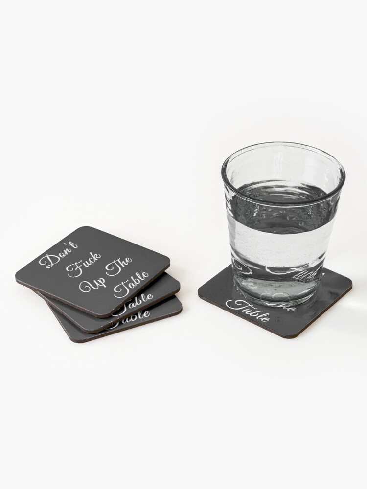 Alternate view of don’t f#*& up the table Coasters (Set of 4)