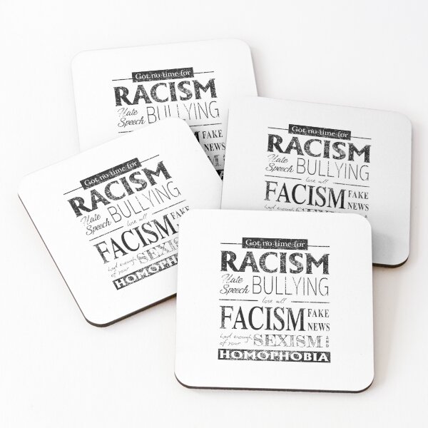 Item preview, Got no Time for Racism, Hate Speech, Bullying designed and sold by pricktees.
