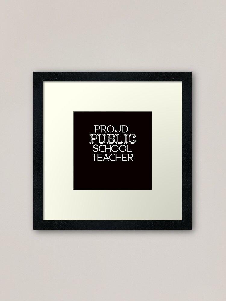 Proud Public School Teacher Framed Art Print By Playerpup Redbubble