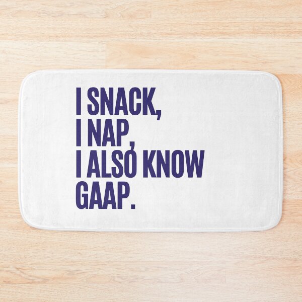 Item preview, I snack, I nap, I also know GAAP designed and sold by LIFO THE PARTAY.