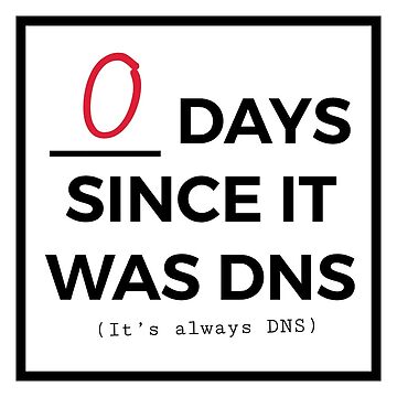 Artwork thumbnail, Zero days since it was DNS by kclemson