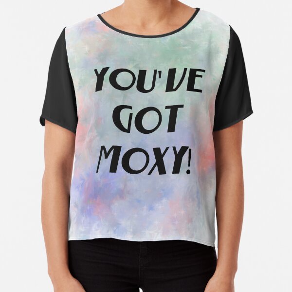 You've Got Moxy! (black) Motivational Chiffon Top