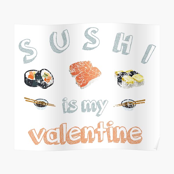 Sushi valentines day love food funny saying gift idea partner boyfriend girlfriend eating foodlover joke Poster