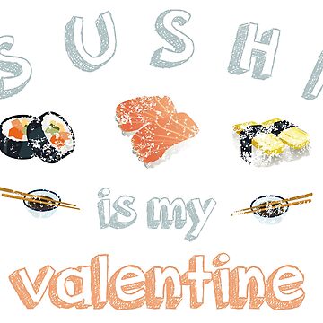 Sushi is my Valentine funny saying with cute sushi illustration perfect gift  idea for sushi lover and valentine's day - Sushi Lover Gifts - Sticker