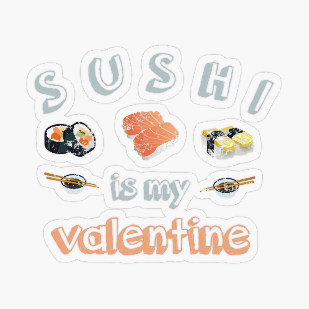 Sushi is my Valentine funny saying with cute sushi illustration perfect gift  idea for sushi lover and valentine's day - Sushi Lover Gifts - Sticker